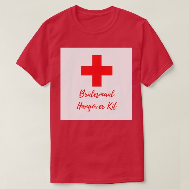 Bridesmaid Hangover Kit T-Shirt (Design Front)