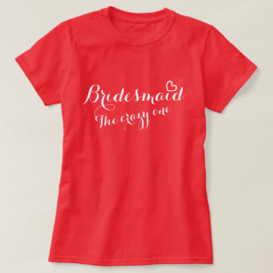 Bridesmaid open heart the crazy one t-shirt
