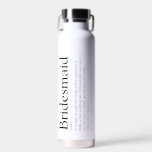 Bridesmaid Personalised Definition Favour Water Bottle<br><div class="desc">Personalise for your bridesmaids to create a unique keepsake favour gift. A perfect way to show her how amazing she is every day. Designed by Thisisnotme©</div>