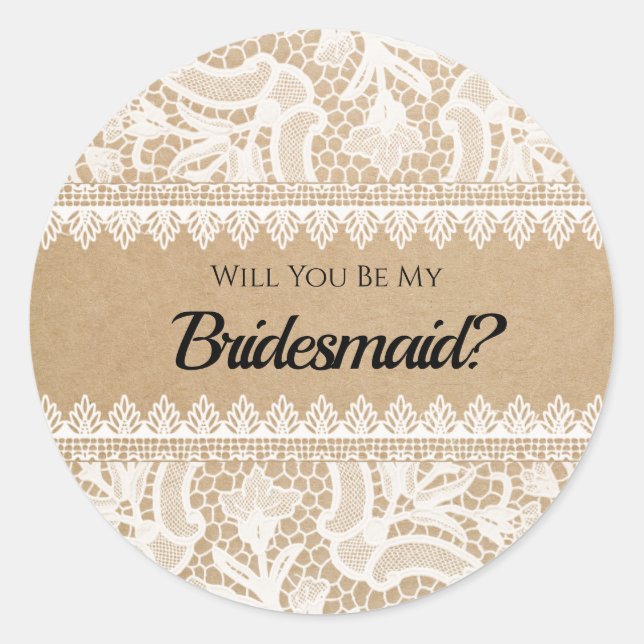 Bridesmaid Proposal Rustic Lace Custom Classic Round Sticker (Front)