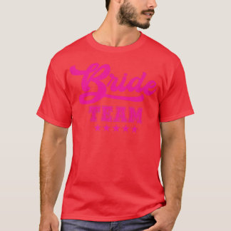 Bridesmaid s For Bachelorette Party BRIDE TEAM T-Shirt