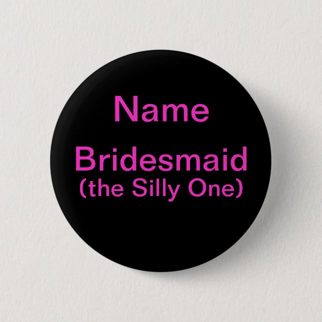 Bridesmaid Silly One 6 Cm Round Badge (Front)