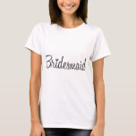 Bridesmaid T-Shirt<br><div class="desc">Did someone say...  Wedding Party?  Perfect for Wedding Showers,  Luncheons or Bachelorette Parties!</div>