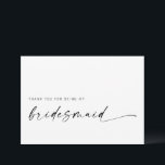 Bridesmaid Thank You Card | Modern Minimalist<br><div class="desc">This minimalist design is perfect for the modern bride! Featuring a handwritten signature script paired with a simple sans-serif font. Personalise with your own message on the back,  or order them blank and handwrite your message. Check out the store for matching Maid/Matron of Honour cards!</div>