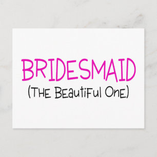 Bridesmaid The Beautiful One Postcard