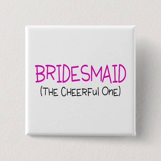 Bridesmaid The Cheerful One 15 Cm Square Badge (Front)