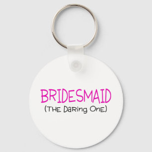 Bridesmaid The Daring One Key Ring