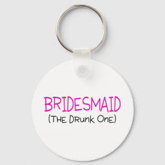 Bridesmaid The Drunk One Key Ring