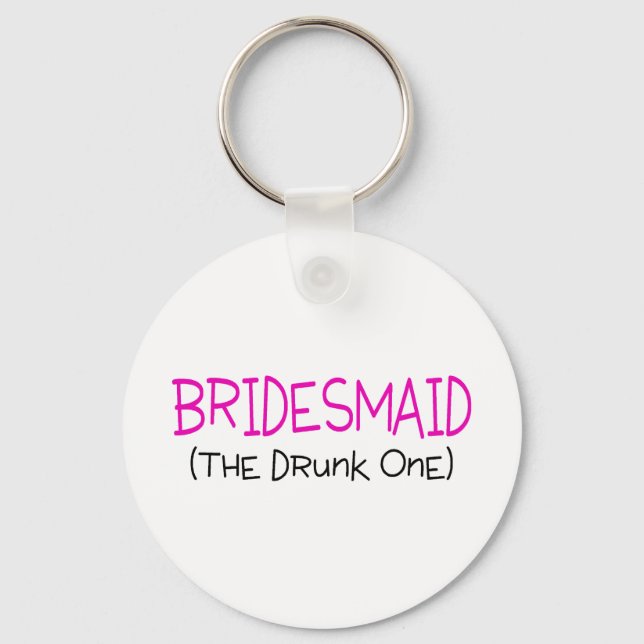 Bridesmaid The Drunk One Key Ring (Front)
