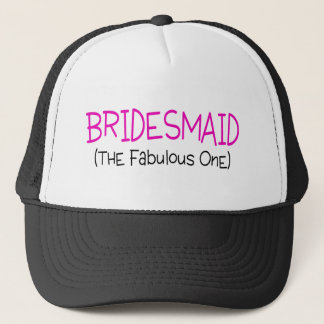 Bridesmaid The Fabulous One Trucker Hat