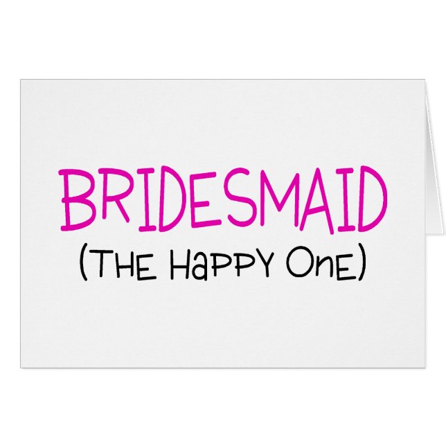 Bridesmaid The Happy One (Front Horizontal)