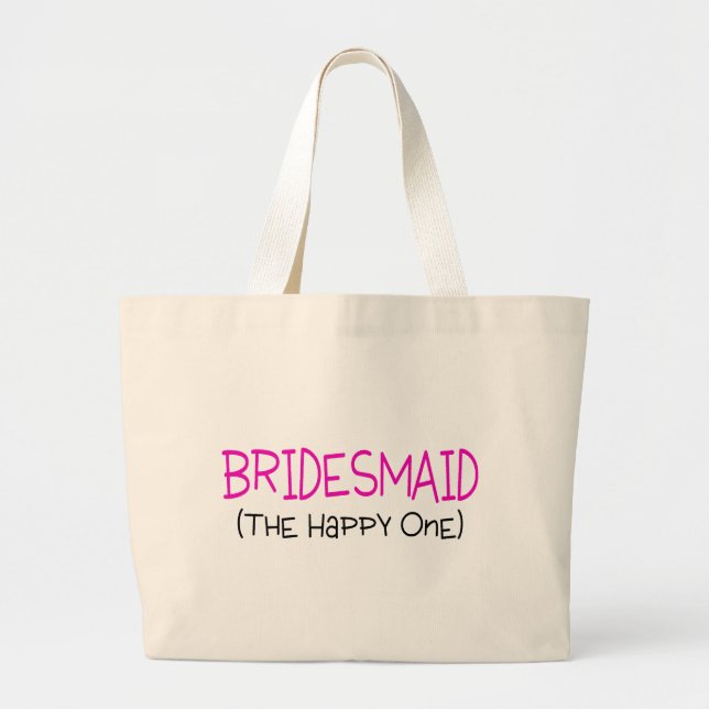 Bridesmaid The Happy One Large Tote Bag (Front)