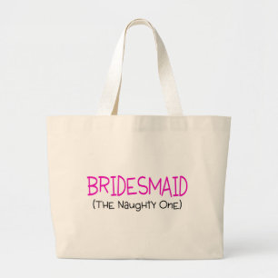 Bridesmaid The Naughty One Large Tote Bag