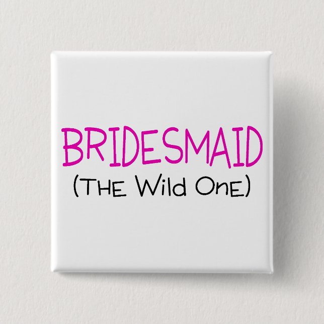 Bridesmaid The Wild One 15 Cm Square Badge (Front)