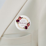 Bridesmaid watercolored florals burgundy white 3 cm round badge<br><div class="desc">A trendy bohemian boho style for a bridal shower or wedding. Decorated with watercolored roses in burgundy and pink.  Elegant white background. A faux gold geometric frame. With the text: Bridesmaid written with a hand lettered style script.  Template for the Bridesmaid name name and a date. Burgundy coloured letters.</div>