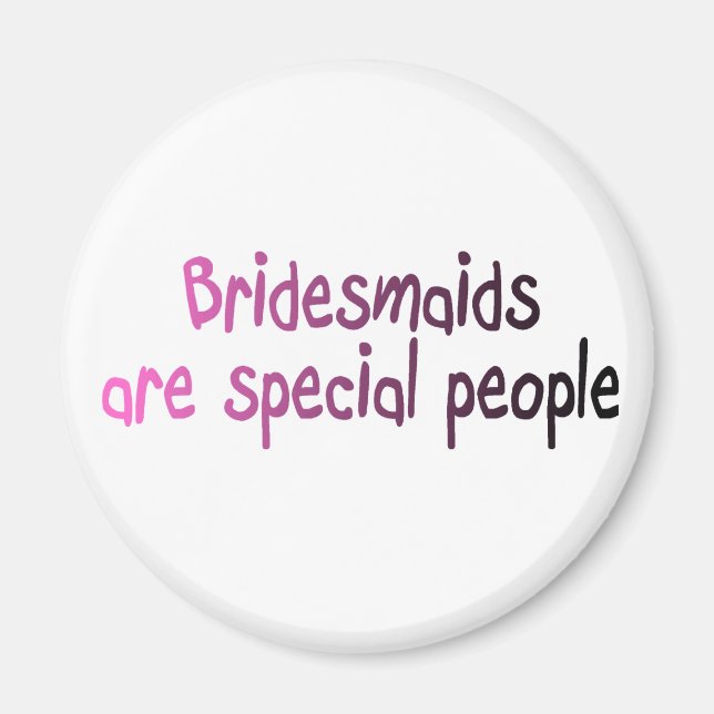 Bridesmaids Are Special People Magnet (Front)