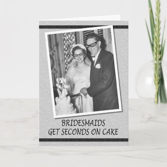 Bridesmaids get Seconds on Cake Invitation (Front)