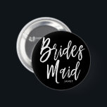 Bridesmaids | Script Style Custom Wedding 6 Cm Round Badge<br><div class="desc">A little something for your ultra special Bridesmaids.  Have them happy to stand by your side on your special day of matrimony with this unique personalised name button.

It features the words "Bridesmaid" in an elegant script style text.  Underneath this is a spot for a custom name or initials.</div>