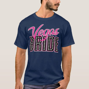 Bridesmaids Team Bride Groom Bride Vegas Bride Te T-Shirt