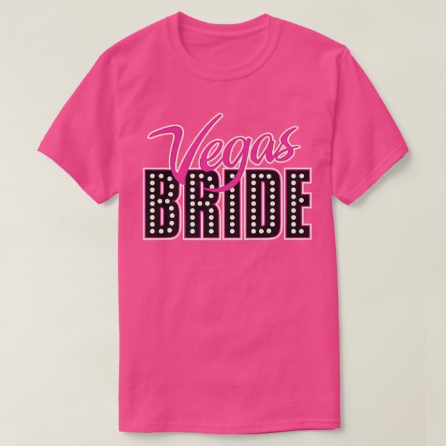 Bridesmaids Team BrideGroom Bride Vegas Bride Tee  (Design Front)