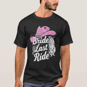 Brideu2019s Last Ride Pink Cowgirl Bachelorette T-Shirt
