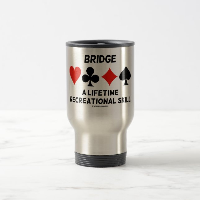 Bridge A Lifetime Recreational Skill (Card Suits) Travel Mug (Center)