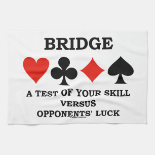 Bridge A Test Of Your Skill Versus Opponents' Luck Tea Towel