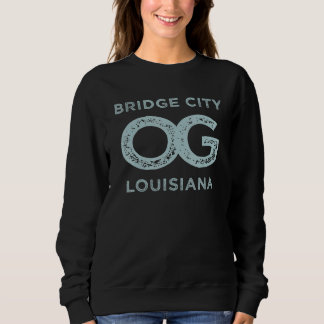 Bridge City Louisiana Show Your Original Hometown Sweatshirt