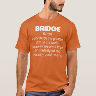 Bridge Definition Bridge Player T-Shirt