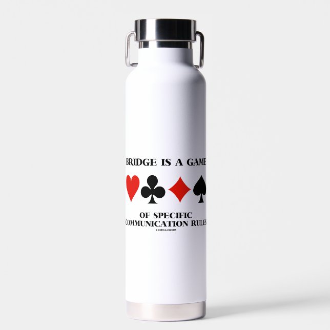 Bridge Is A Game Of Specific Communication Rules Water Bottle (Front)