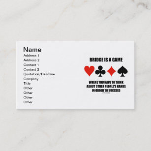 Bridge Is A Game Where You Have To Think About Business Card