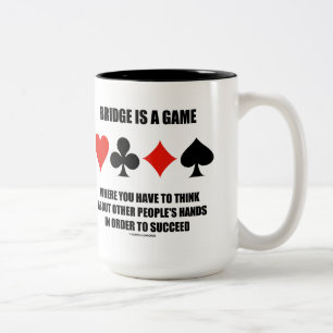 Bridge Is A Game Where You Have To Think About Two-Tone Coffee Mug
