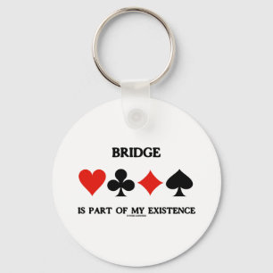Bridge Is Part Of My Existence (Four Card Suits) Key Ring