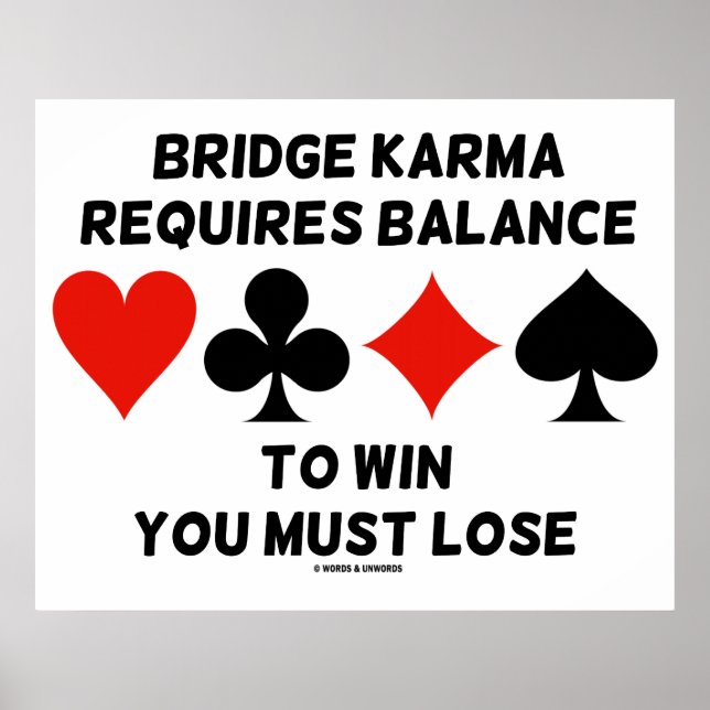 Bridge Karma Requires Balance To Win You Must Lose Poster (Front)