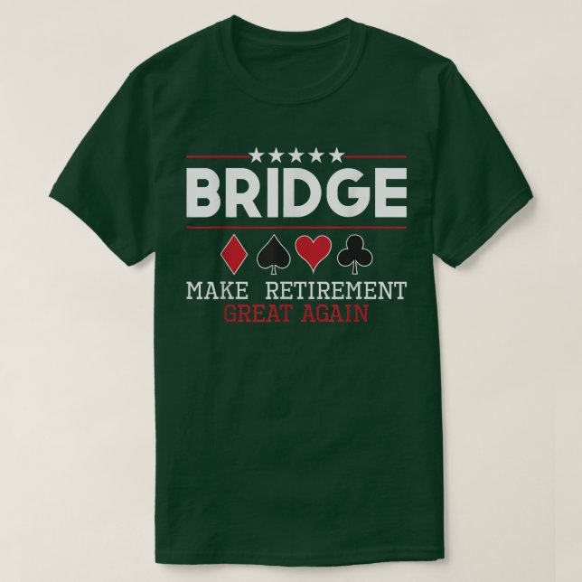 Bridge Make Retirement Great Again  Bridge Player  T-Shirt (Design Front)