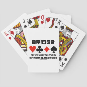Bridge My Favourite Form Of Mental Exercise Playing Cards