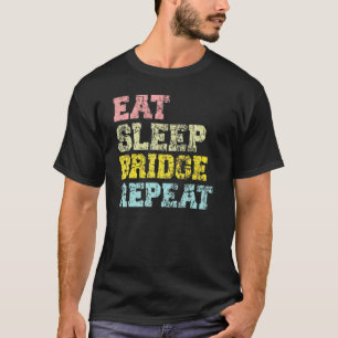 Bridge Player Eat Sleep Bridge Repeat Card Game T-Shirt