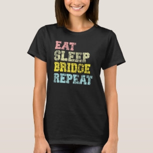 Bridge Player Eat Sleep Bridge Repeat Card Game T-Shirt