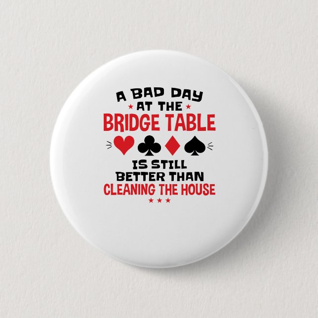 Bridge Player Funny Quote Bad Day At Bridge Table 6 Cm Round Badge (Front)
