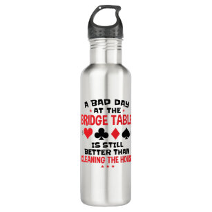 Bridge Player Funny Quote Bad Day At Bridge Table 710 Ml Water Bottle