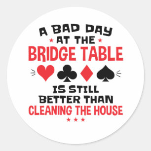Bridge Player Funny Quote Bad Day At Bridge Table Classic Round Sticker