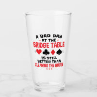Bridge Player Funny Quote Bad Day At Bridge Table