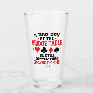 Bridge Player Funny Quote Bad Day At Bridge Table Glass