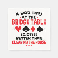 Bridge Player Funny Quote Bad Day At Bridge Table