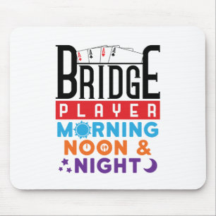 Bridge Player Morning Noon and Night Mouse Pad