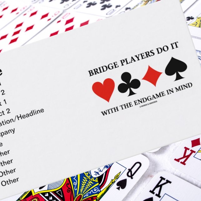 Bridge Players Do It With The Endgame In Mind Business Card (Business card for any avid bridge player who knows "Bridge Players Do It With The Endgame In Mind")