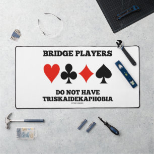 Bridge Players Do Not Have Triskaidekaphobia Desk Mat