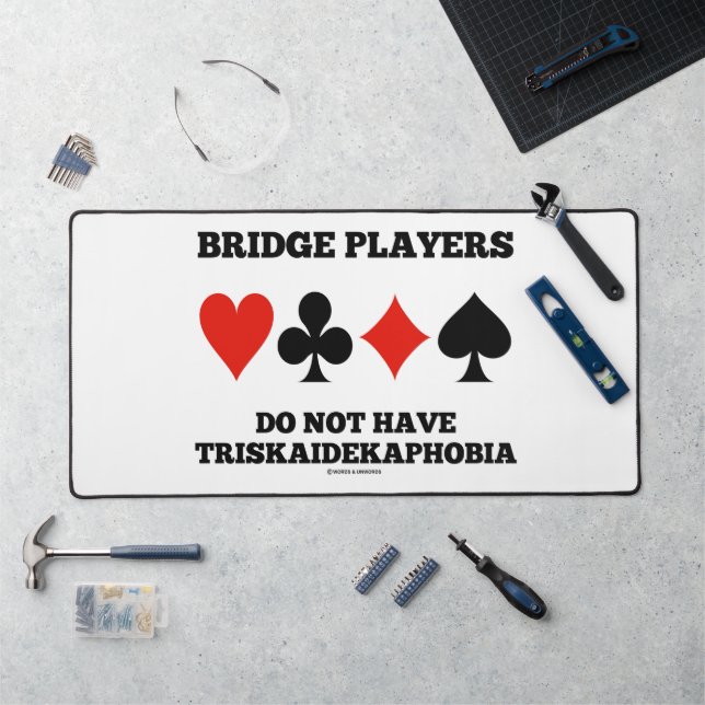 Bridge Players Do Not Have Triskaidekaphobia Desk Mat (Workstation)
