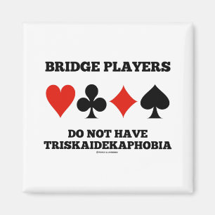Bridge Players Do Not Have Triskaidekaphobia  Magnet