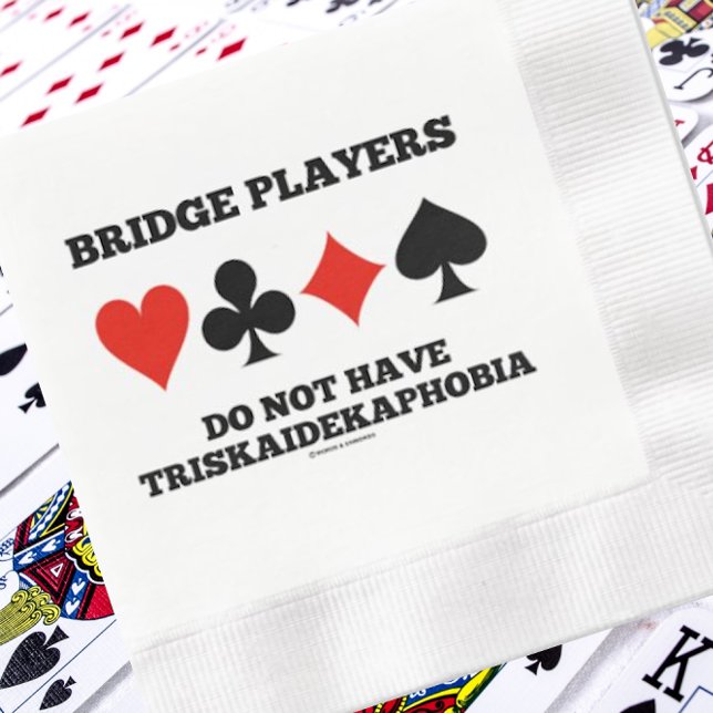 Bridge Players Do Not Have Triskaidekaphobia Napkin (Paper napkin for any bridge player who has absolutely no fear of counting to thirteen)
